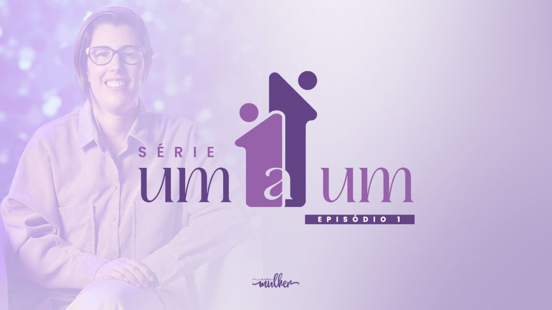 ⁣Série Um a Um - Episódio 1