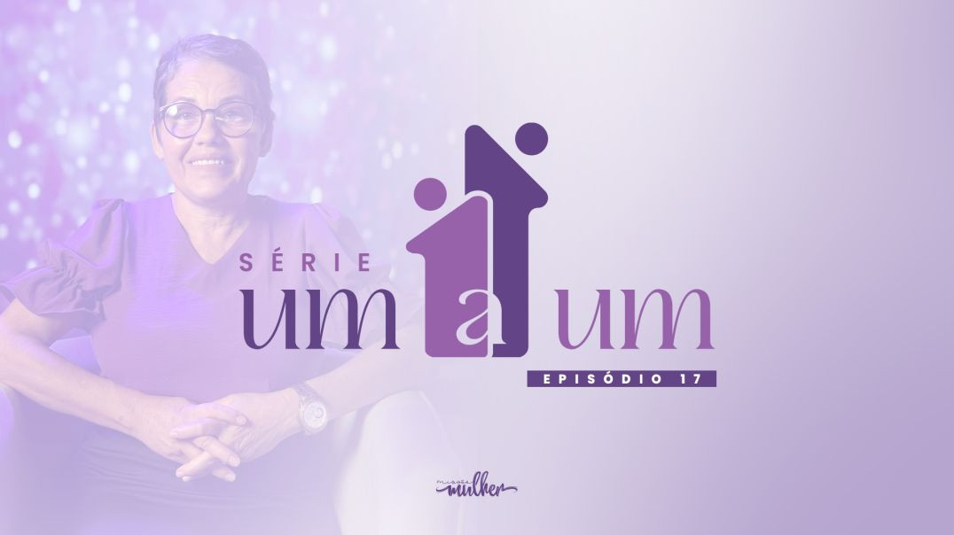 ⁣Série Um a Um - Episódio 16