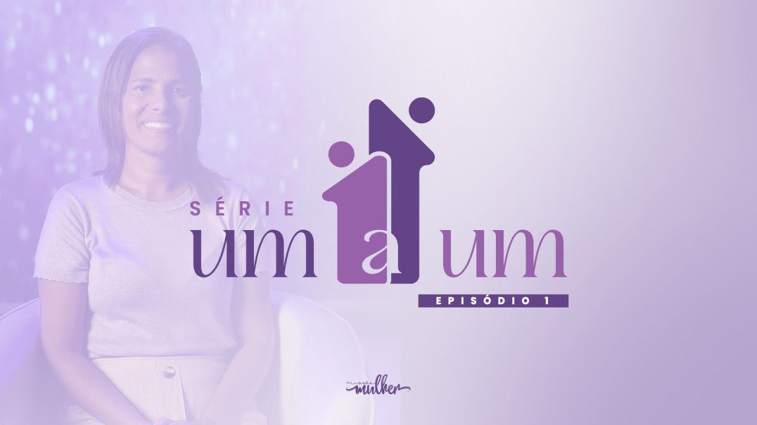⁣Série Um a Um - Episódio 4