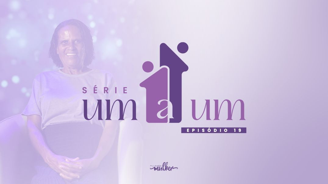 Série Um a Um - Episódio 18