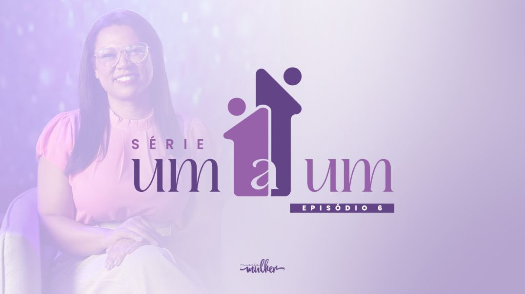 ⁣Série Um a Um - Episódio 5