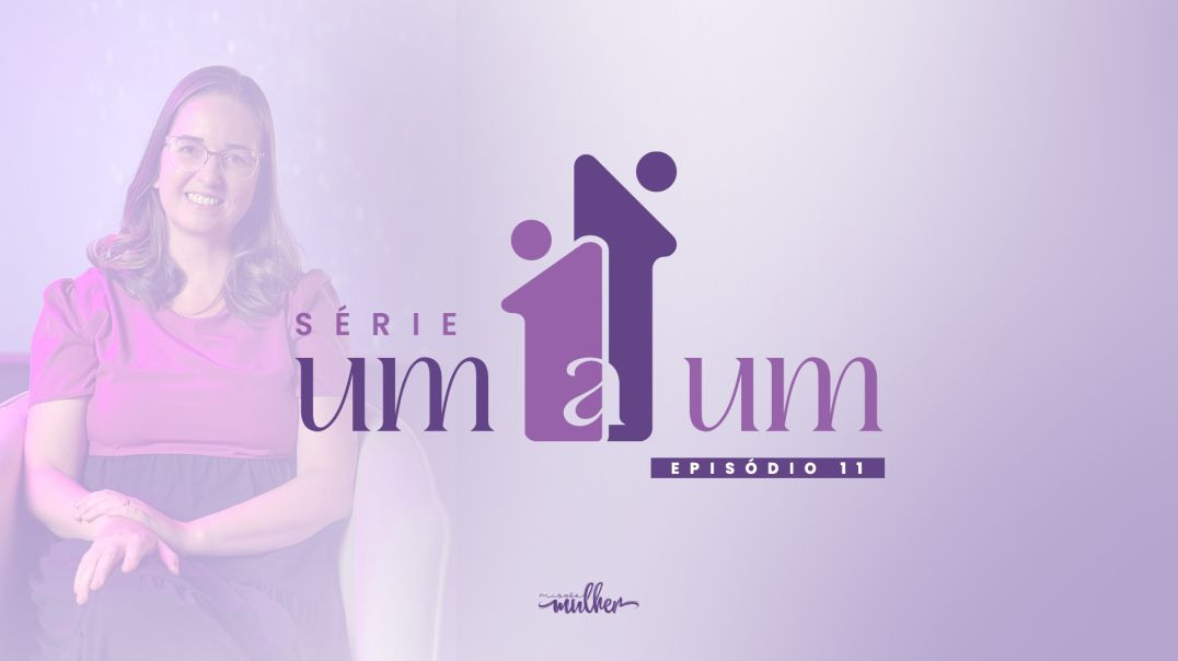 ⁣Série Um a Um - Episódio 10