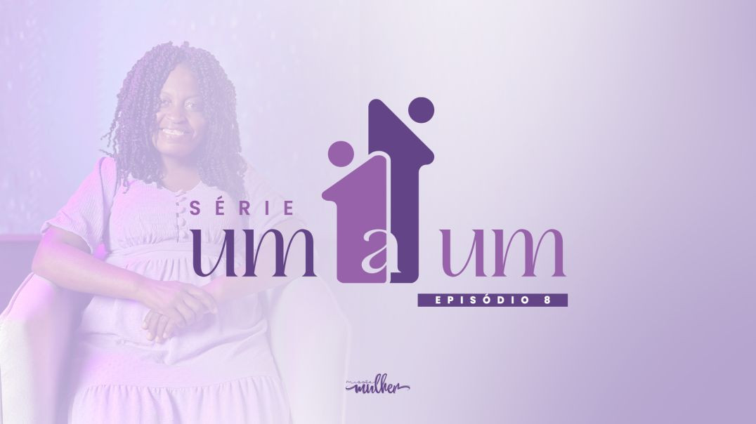 ⁣Série Um a Um - Episódio 7