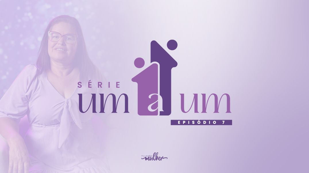 ⁣Série Um a Um - Episódio 6