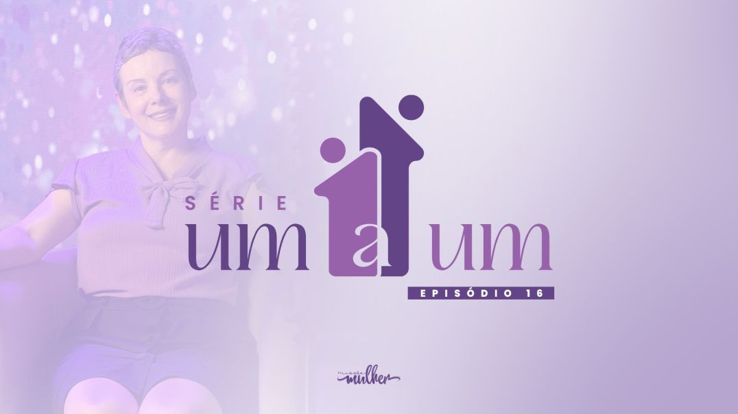 ⁣Série Um a Um - Episódio 15