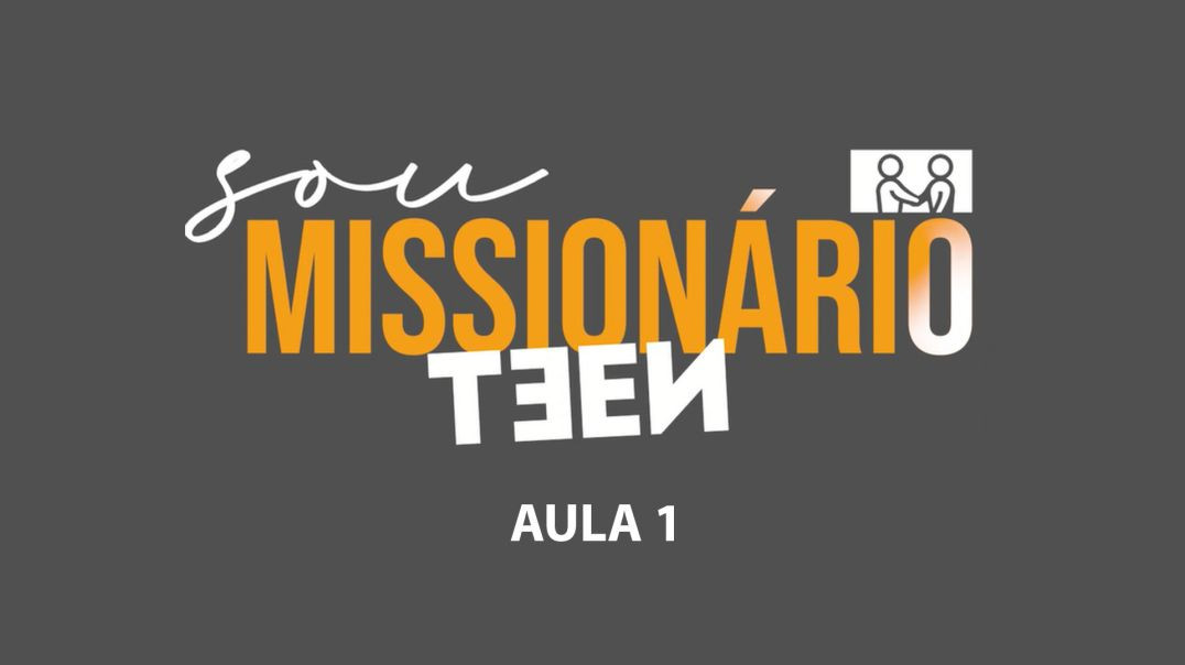 Aula 01 - Curso Sou Missionário Teen