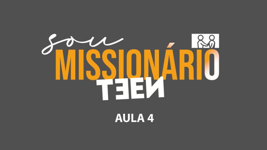 Aula 04 - Curso Sou Missionário Teen