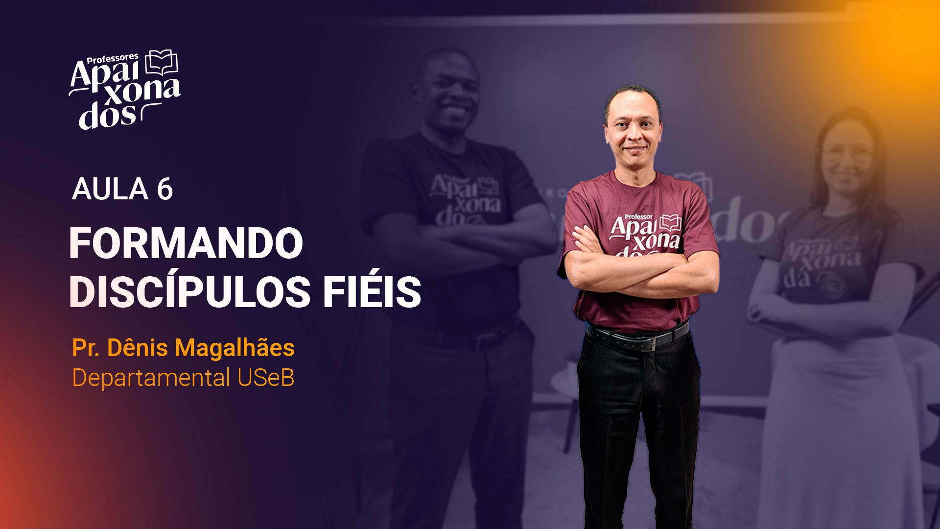 AULA 6 - PROFESSORES APAIXONADOS